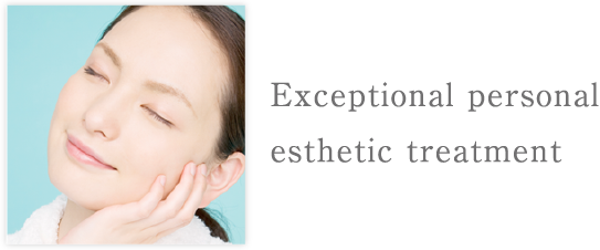 Exceptional personal esthetic treatment